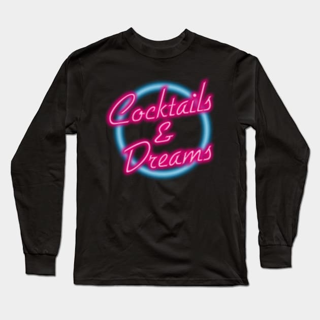 COCKTAILS AND DREAMS Long Sleeve T-Shirt by YourLuckyTee